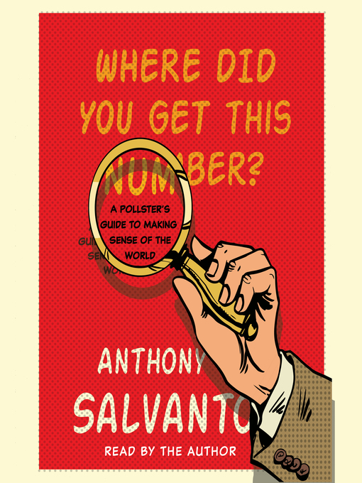 Title details for Where Did You Get This Number? by Anthony Salvanto - Available